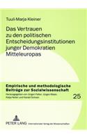 Das Vertrauen Zu Den Politischen Entscheidungsinstitutionen Junger Demokratien Mitteleuropas