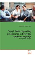 Copy? Paste. Signalling Listenership in Everyday Spoken Language