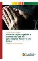 Modernização Agrária e transformação no Catolicismo Rústico em Goiás