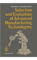 Selection and Evaluation of Advanced Manufacturing Technologies