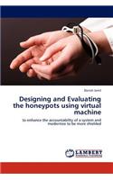 Designing and Evaluating the honeypots using virtual machine