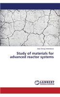 Study of materials for advanced reactor systems