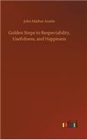 Golden Steps to Respectability, Usefulness, and Happiness