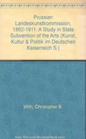 Prussian Landeskunstkommission 1862-1911: A Study in State Subvention of the Arts