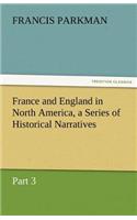 France and England in North America, a Series of Historical Narratives - Part 3