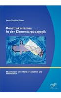 Konstruktivismus in der Elementarpädagogik: Wie Kinder ihre Welt erschaffen und erforschen