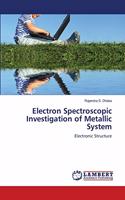 Electron Spectroscopic Investigation of Metallic System