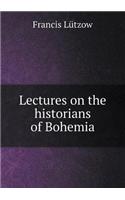 Lectures on the Historians of Bohemia