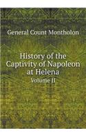 History of the Captivity of Napoleon at Helena Volume II