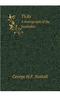 Ticks a Monograph of the Ixodoidea