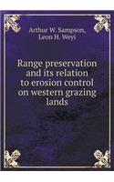 Range Preservation and Its Relation to Erosion Control on Western Grazing Lands