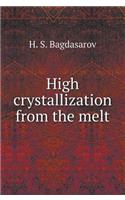 High Crystallization from Melt