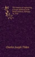 romance of engineering a lecture delivered at the Drexel institute, February 16, 1916
