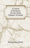 Course of Sermons On the Sixth Chapter of Isaiah