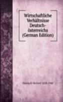 Wirtschaftliche Verhaltnisse Deutsch-osterreichs (German Edition)