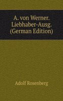 A. von Werner. Liebhaber-Ausg. (German Edition)