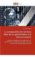 La Composition de Services Web de la Sp�cification � La Mise En Oeuvre: (Omn.Univ.Europ.)