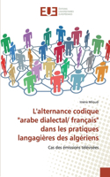 L'alternance codique "arabe dialectal/ français" dans les pratiques langagières des algériens