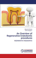Overview of Regenerative Endodontic procedures