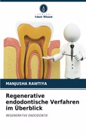 Regenerative endodontische Verfahren im Überblick