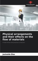 Physical arrangements and their effects on the flow of materials
