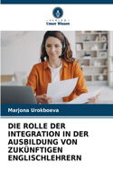 Rolle Der Integration in Der Ausbildung Von Zukünftigen Englischlehrern