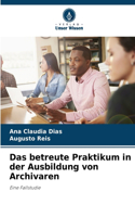 betreute Praktikum in der Ausbildung von Archivaren