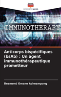 Anticorps bispécifiques (bsAb)
