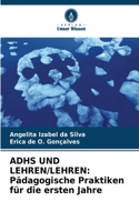 Adhs Und Lehren/Lehren: Pädagogische Praktiken für die ersten Jahre