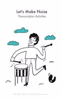 Let's Make Noise : Pronunciation Activities
