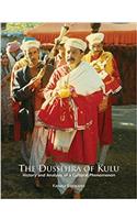 The Dussehra of Kulu: History and Analysis of a Cultural Phenomenon