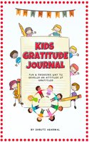 Kids Gratitude Journal : A 180 Day activity book with Daily Prompts and Fun activities to learn the art of gratitude, mindfulness, boost confidence and increase happiness