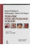 Surgical Techniques in Otolaryngology - Head & Neck Surgery: Pediatric Otolaryngologic Surgery