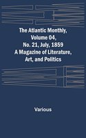 Atlantic Monthly, Volume 04, No. 21, July, 1859; A Magazine of Literature, Art, and Politics