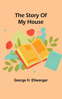 story of my house