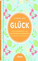 Gluck: 50 Achtsamkeits- und Entspannungsubungen fur tagliche Glucksgefuhle