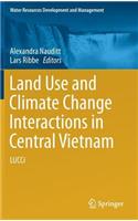 Land Use and Climate Change Interactions in Central Vietnam