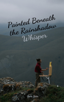 Painted Beneath the Rainshadow Whisper