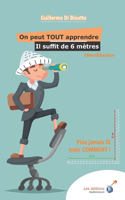 On peut TOUT apprendre, il suffit de 6 mètres