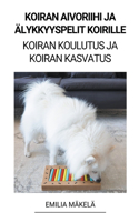 Koiran Aivoriihi ja Älykkyyspelit Koirille (Koiran Koulutus ja Koiran Kasvatus)
