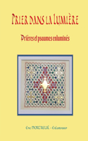 Prier dans la lumière: Prières & psaumes enluminés(Enluminure)
