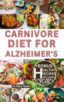 Carnivore Diet for Alzheimer's: Enjoy quick healing hight protein, with delicious low cab recipes to cure mental clarity, +14day meal plan to renew your longer life.
