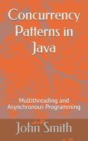 Concurrency Patterns in Java: Multithreading and Asynchronous Programming