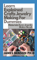 Learn Explained Crafts Jewelry Making For Dummies