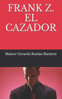 Frank Z. El Cazador