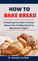 How To Bake Bread