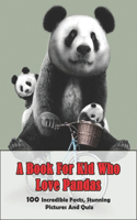 Book For Kid Who Love Pandas_ 100 Incredible Facts, Stunning Pictures And Quiz: Quiz