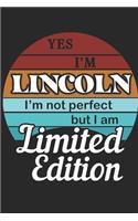 YES IM Lincoln Im not perfect but i am Limited Edition