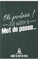 Oh putain ! J'ai oublié le mot de passe...