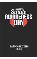 HAPPY SINGLE AWARENESS DAY - Tattooskizzenbuch